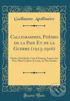 Calligrammes Pomes De La Paix Et De La G - Guillaume Apollinaire - kniha z kategorie Poezie