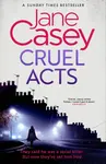 Cruel Acts - Jane Casey