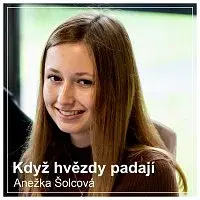 Anežka Šolcová – Když hvězdy padají