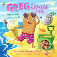 Greg the Sausage Roll: Wish You Were Here (Discover the laugh out loud NO 1 Sunday Times bestselling series) - kniha z kategorie Pro děti