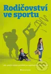 Rodičovství ve sportu (Jak vytvořit ideální prostředí pro sportovní růst svých dětí) - kniha z kategorie Vztahy a rodina