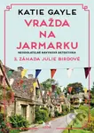 Vražda na jarmarku (3. záhada Julie Birdové) - Katie Gayle - kniha z kategorie Detektivky