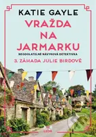 Vražda na jarmarku (3. záhada Julie Birdové) - Katie Gayle - kniha z kategorie Detektivky