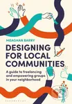 Designing for Local Communities (A guide to freelancing and empowering groups in your neighborhood) - kniha z kategorie Design