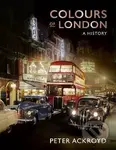 Colours of London : A History - Peter Ackroyd