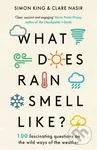 What Does Rain Smell Like? (Discover the fascinating answers to the most curious weather questions from two expert meteorologists)