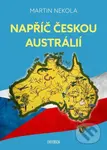 Napříč českou Austrálií - Martin Nekola - kniha z kategorie Cestopisy z Evropy