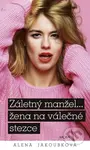 Záletný manžel… žena na válečné stezce - Alena Jakoubková - kniha z kategorie Romantická