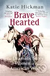 Brave Hearted (The Dramatic Story of Women of the American West) - kniha z kategorie Historie