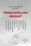Potřebuje morálka a etika náboženství? - kniha z kategorie Etika