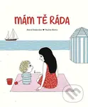Mám tě ráda - Astrid Desbordes, Pauline Martin (ilustrácie)
