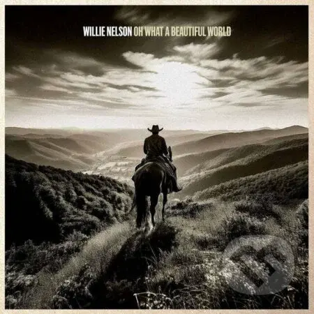 Willie Nelson: Oh What A Beautiful World - Willie Nelson