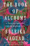 The Book of Alchemy (A Creative Practice for an Inspired Life) - Suleika Jaouad