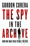 The Spy in the Archive (How one man tried to kill the KGB)