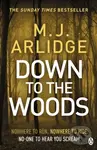Down To The Woods - M. J. Arlidge