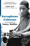 Saxophone Colossus (The Life and Music of Sonny Rollins) - kniha z kategorie Umění, design a architektura