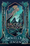 The Bridge Kingdom - Danielle L. Jensen