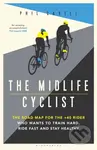 The Midlife Cyclist (The Road Map for the +40 Rider Who Wants to Train Hard, Ride Fast and Stay Healthy) - kniha z kategorie Zdraví a životní styl