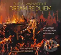 Rufus Wainwright:  Dream Requiem - Meryl Streep - Anna Prohaska