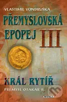 Přemyslovská epopej III. - Král rytíř Přemysl II. Otakar - kniha z kategorie Společenská beletrie