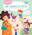 Proč? Jak vznikají děti? (Otázky a odpovědi pro malé děti) - kniha z kategorie Naučné knihy