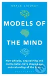 Models of the Mind (How Physics, Engineering and Mathematics Have Shaped Our Understanding of the Brain) - kniha z kategorie Přírodní vědy a technika