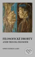 Filosofické drobty aneb trocha filosofie - Soren Kierkegaard - kniha z kategorie Filozofie