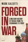 Forged in War (A Military History of Russia, from Its Beginnings to Today) - kniha z kategorie Historie