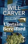 Upstairs at the Beresford (The devilishly dark, explosive prequel to cult bestselling author Will Carver's The Beresford) - kniha z kategorie…
