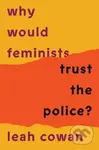 Why Would Feminists Trust the Police? (A tangled history of resistance and complicity) - kniha z kategorie Humanitní a společenské vědy