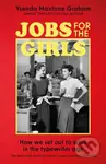Jobs for the Girls (How We Set Out to Work in the Typewriter Age) - kniha z kategorie Historie