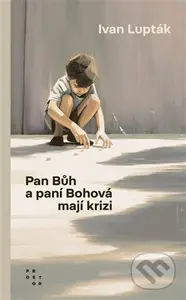 Pan Bůh a paní Bohová mají krizi - Ivan Lupták - kniha z kategorie Společenská beletrie