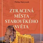 Ztracená města starověkého světa (Defekt) - Philip Matyszak