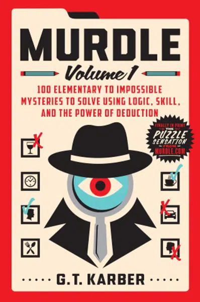 Murdle: Volume 1: 100 Elementary to Impossible Mysteries to Solve Using Logic, Skill, and the Power of Deduction