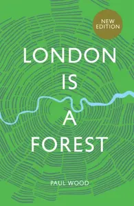 London is a Forest - Paul Wood