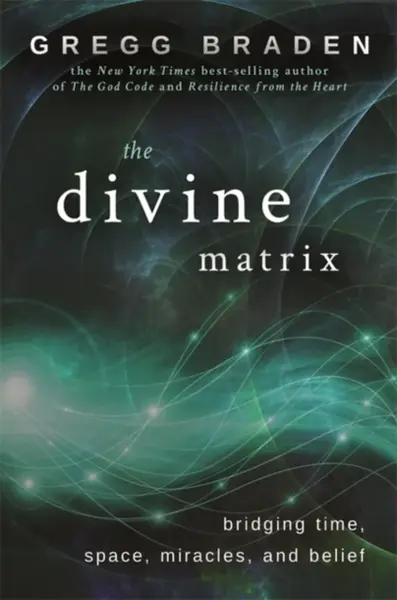 The Divine Matrix - Gregg Braden
