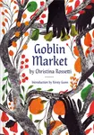 Goblin Market - Christina Rossetti, Kirsty Gunn, Georgie McAusland