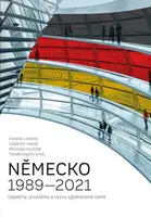 Německo 1989-2021 - Tomáš Nigrin, Miroslav Kunštát, kolektiv autorů, Zuzana Lizcová, Vladimír Handl