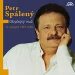 Petr Spálený – Obyčejný muž / To nejlepší