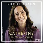 Robert Jobson – Catherine: princezna z Walesu