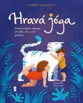 Hravá jóga - Základní jógová abeceda, jak ji cvičí zvířátka - Lorena V. Pajalunga