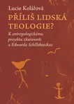 Příliš lidská teologie? - Lucie Kolářová