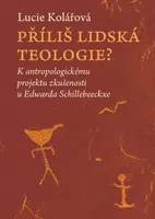Příliš lidská teologie? - Lucie Kolářová
