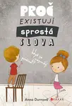 Proč existují sprostá slova, když se nesmějí používat?  - Anna Pospěch Durnová - e-kniha
