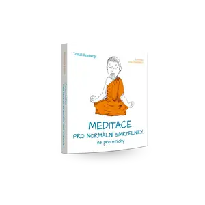 Meditace pro normální smrtelníky, ne pro mnichy - Tomáš Reinbergr
