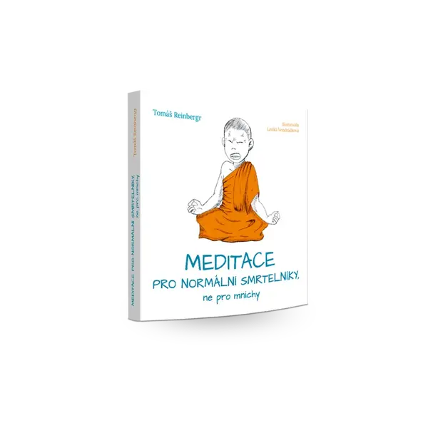 Meditace pro normální smrtelníky, ne pro mnichy - Tomáš Reinbergr