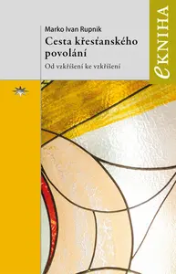 Cesta křesťanského povolání - Marko Ivan Rupnik