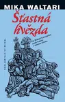 Šťastná hvězda - Fin Mikael Karvajalka aneb Hakim v zemích islámu - Mika Waltari
