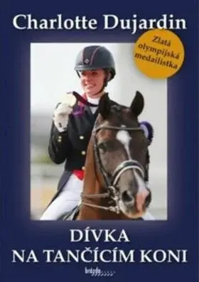 Dívka na tančícím koni - Charlotte Dujardin