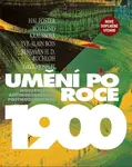 Umění po roce 1900 - Hal Foster, Yve-Alain Bois, Benjamin Buchloh, Rosalind Kraussová